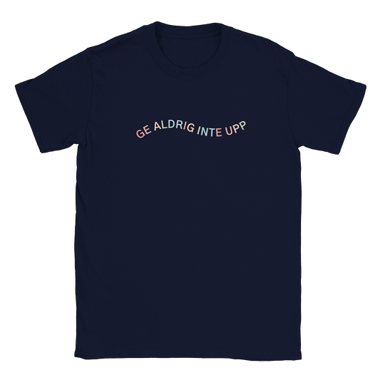 Ge aldrig inte upp - T-shirt Navy