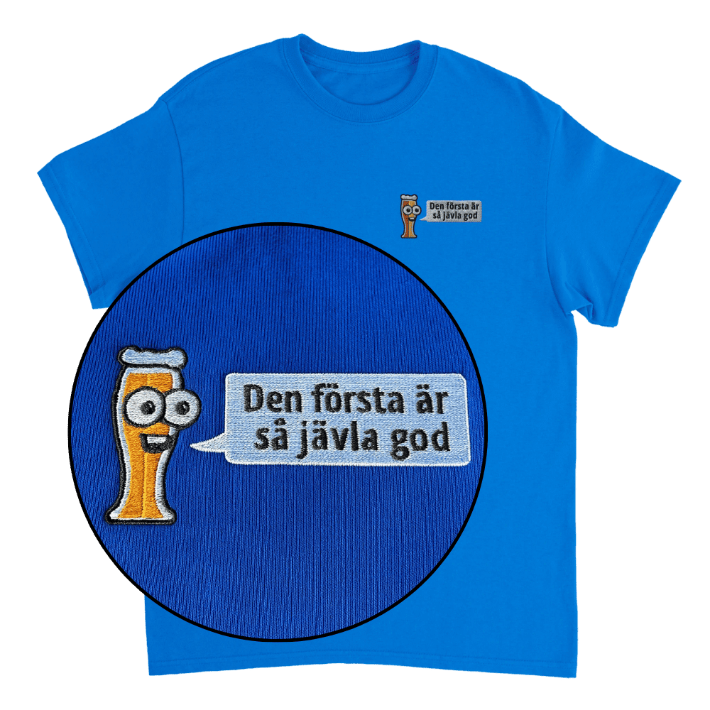 Den första är så jävla god - T-shirt med brodyr 