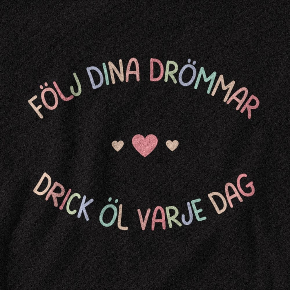 Följ dina drömmar - drick öl varje dag - T-shirt 