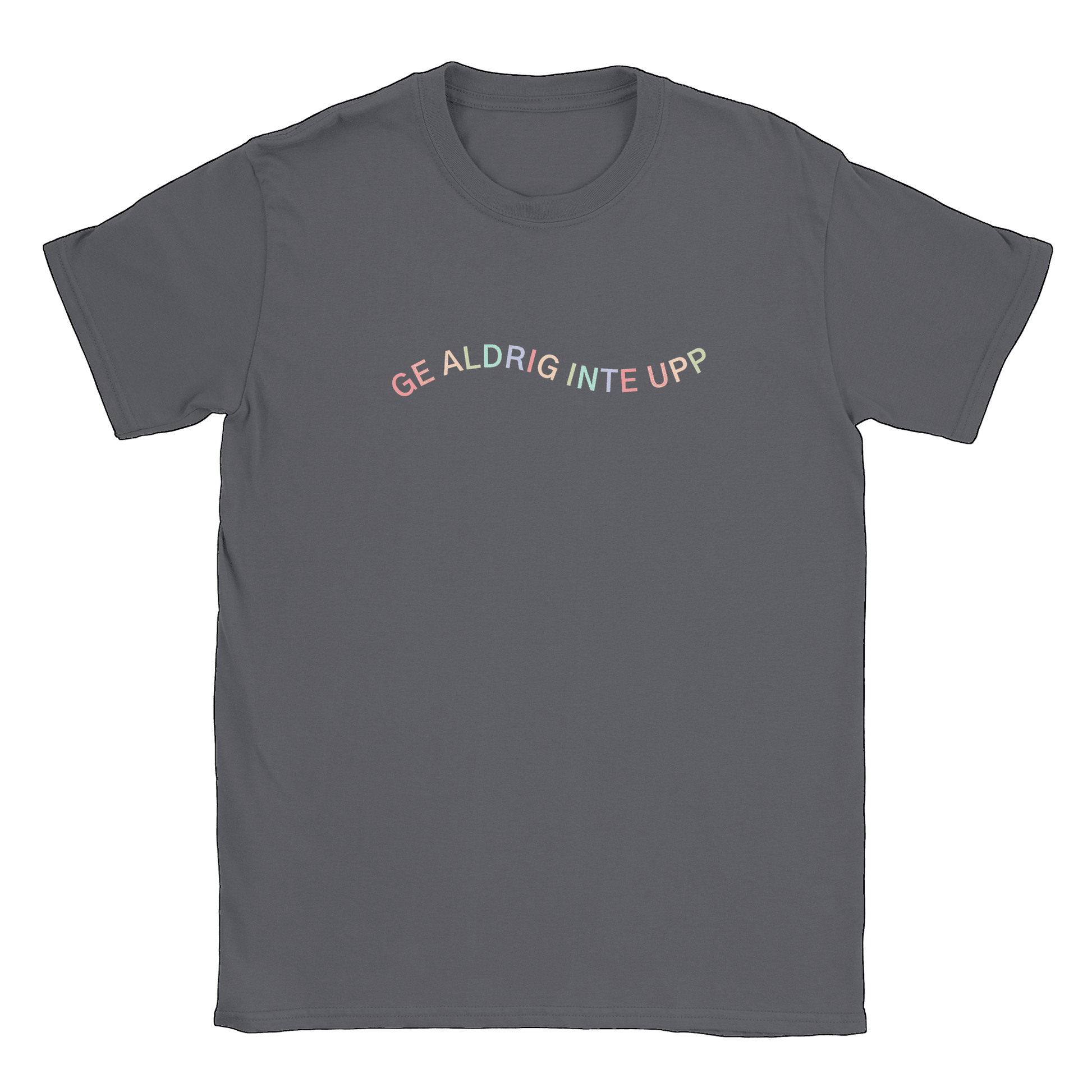 Ge aldrig inte upp - T-shirt Charcoal