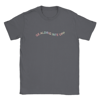 Ge aldrig inte upp - T-shirt Charcoal