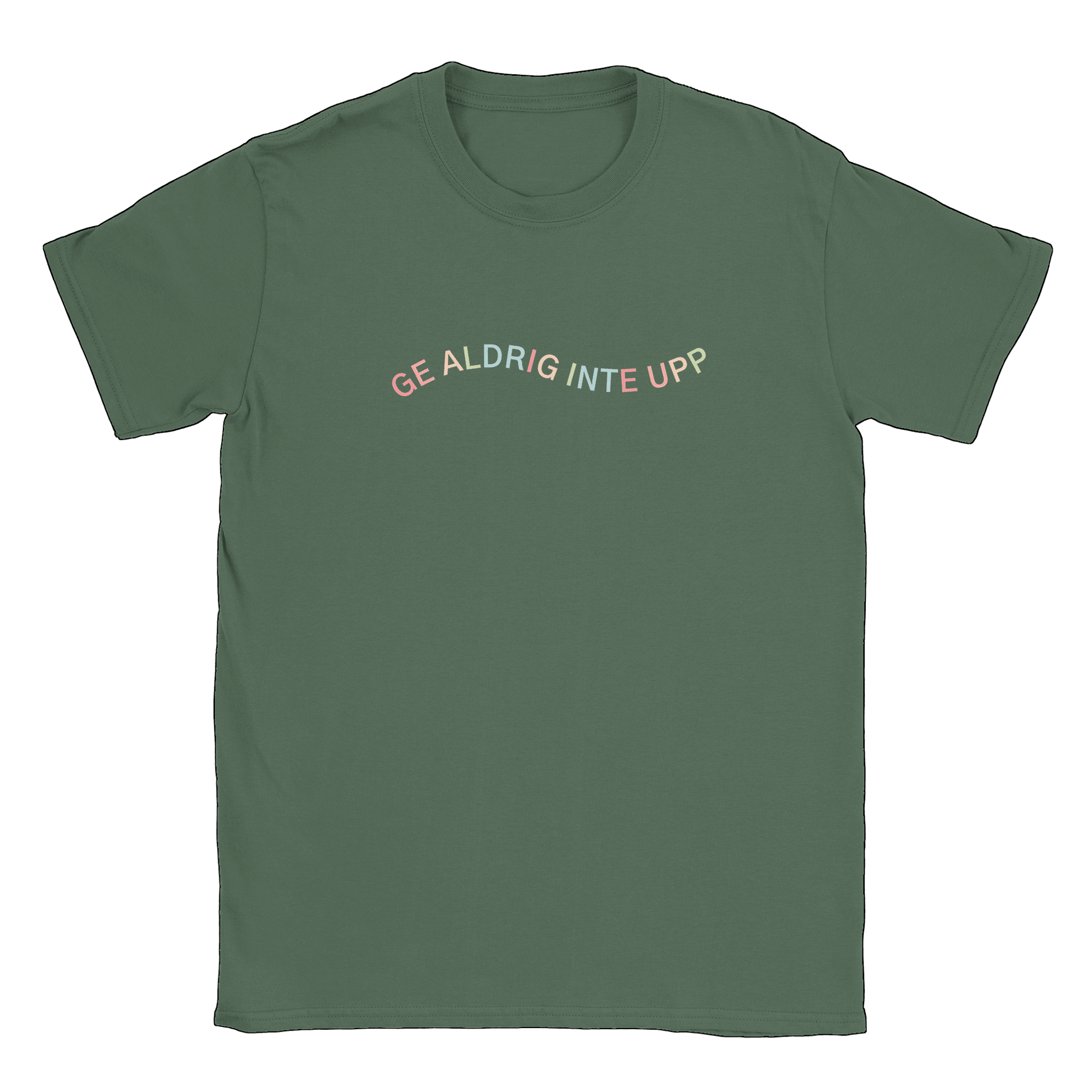 Ge aldrig inte upp - T-shirt Military Green