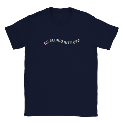 Ge aldrig inte upp - T-shirt Navy