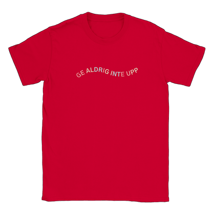 Ge aldrig inte upp - T-shirt Röd