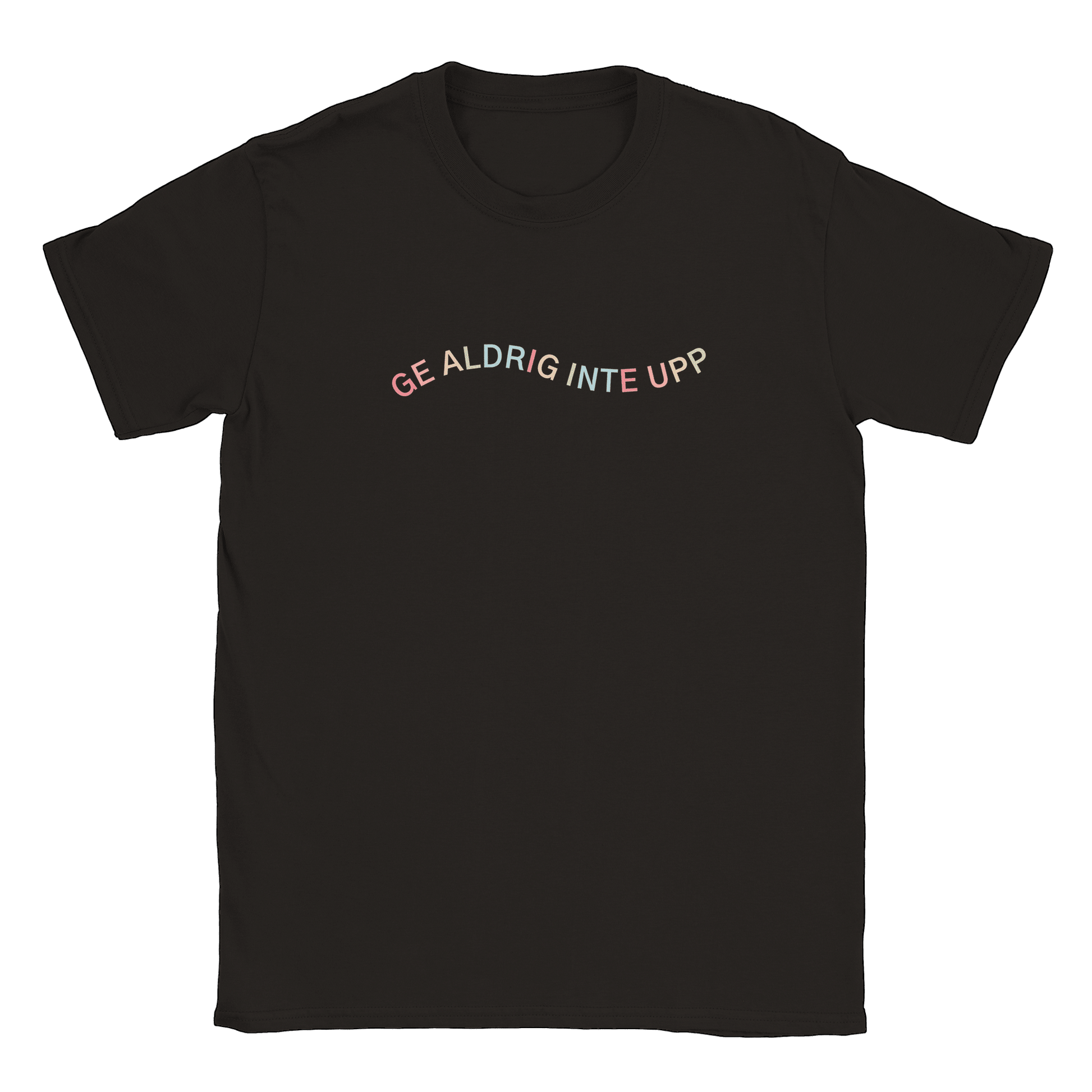 Ge aldrig inte upp - T-shirt Svart