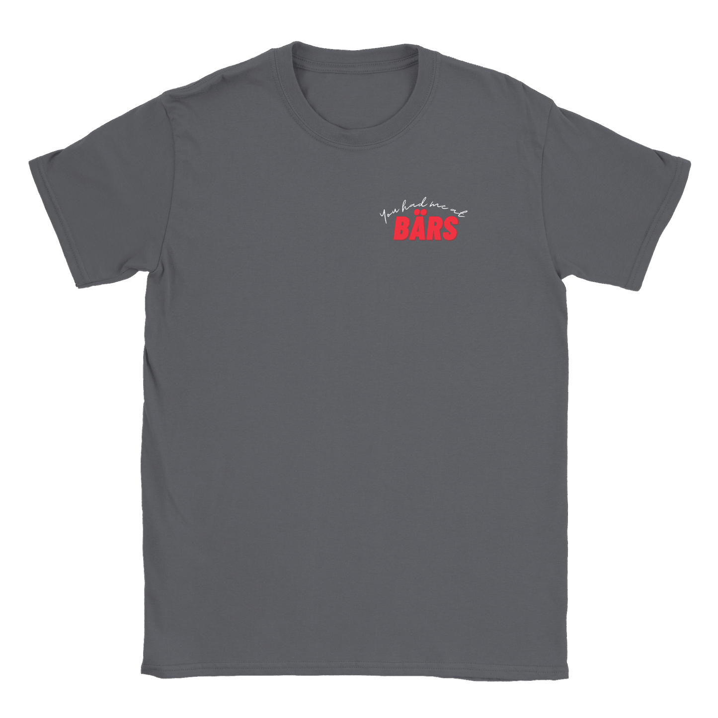 You had me at BÄRS - T-shirt Charcoal