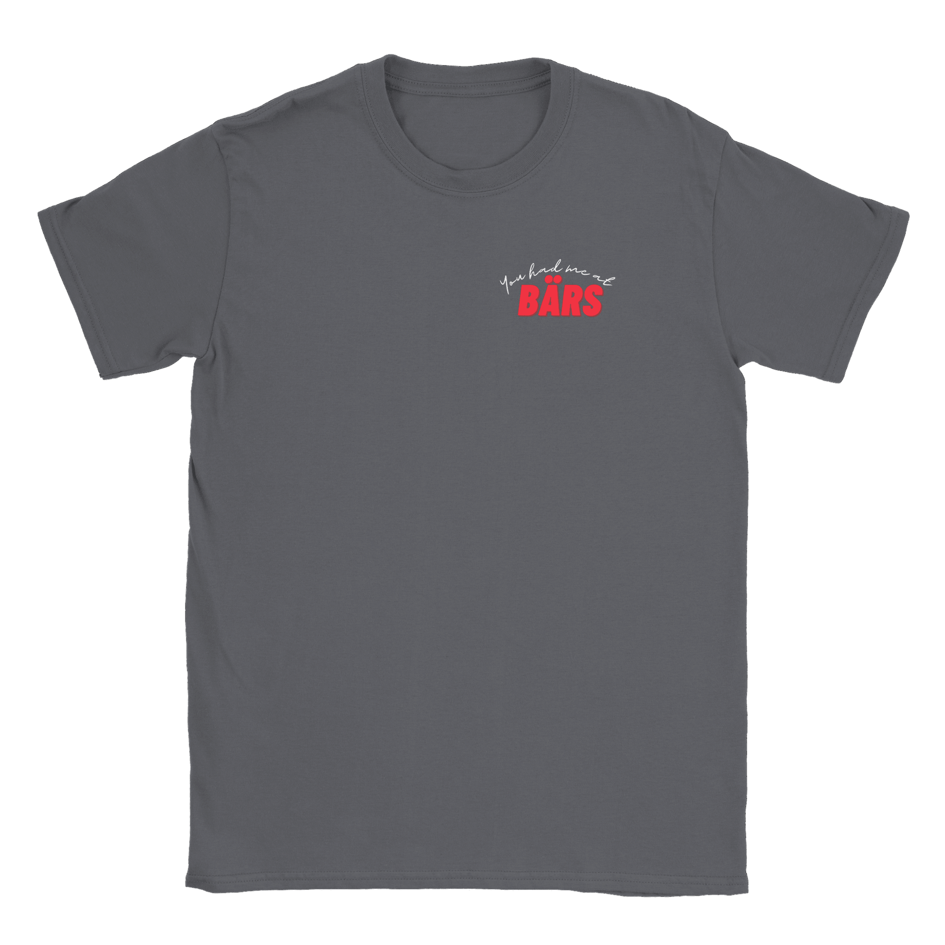 You had me at BÄRS - T-shirt Charcoal