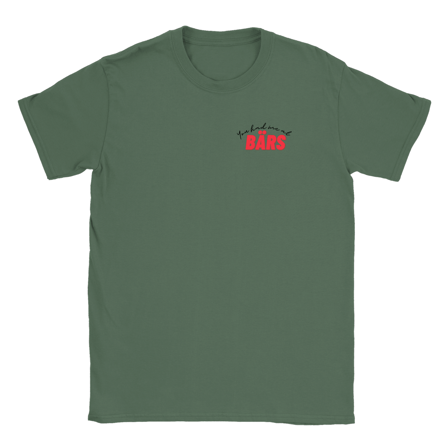 You had me at BÄRS - T-shirt Military Green