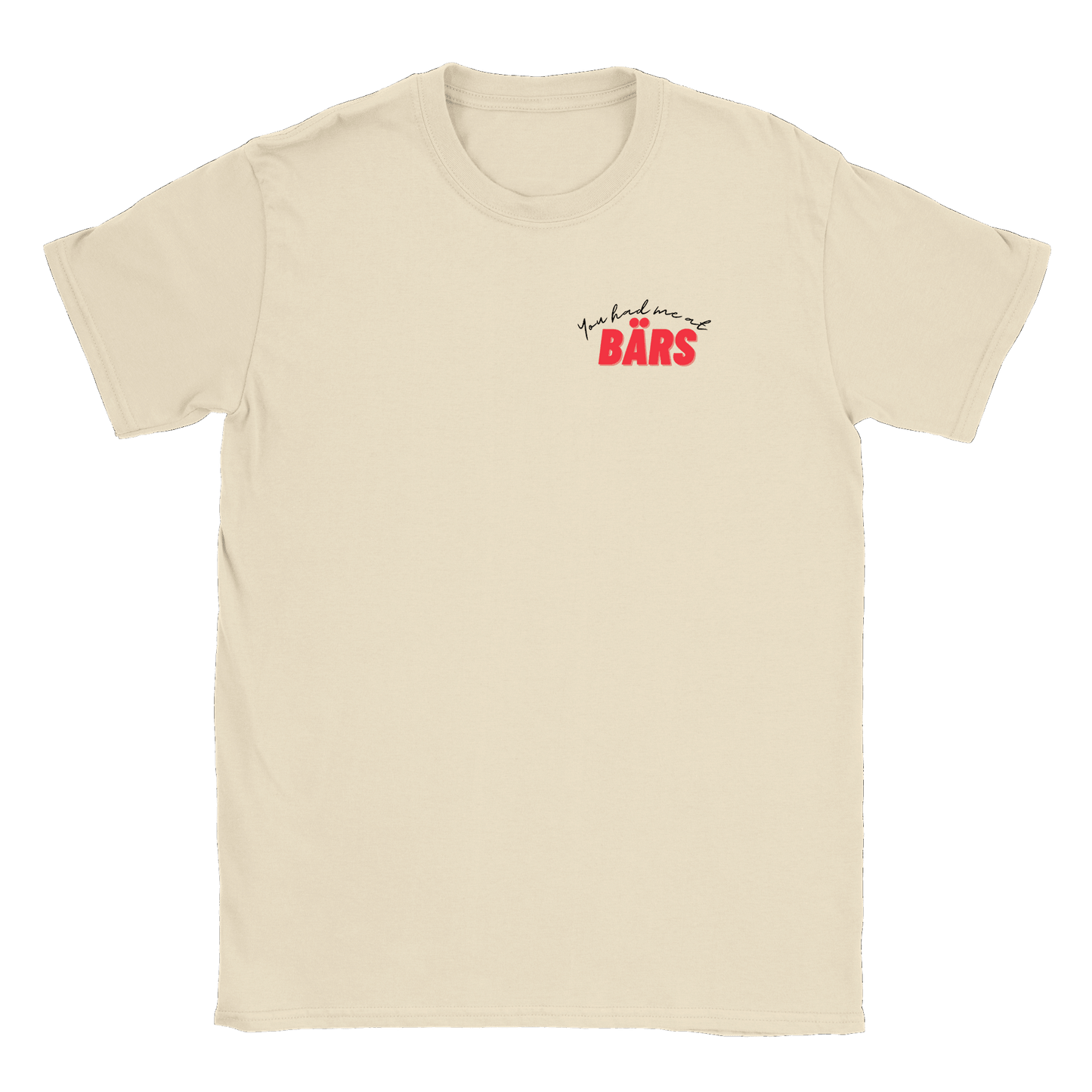 You had me at BÄRS - T-shirt Natural