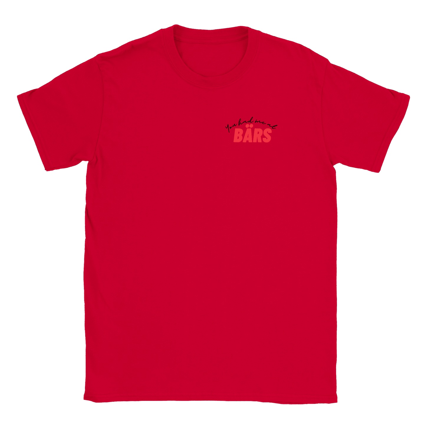 You had me at BÄRS - T-shirt Röd
