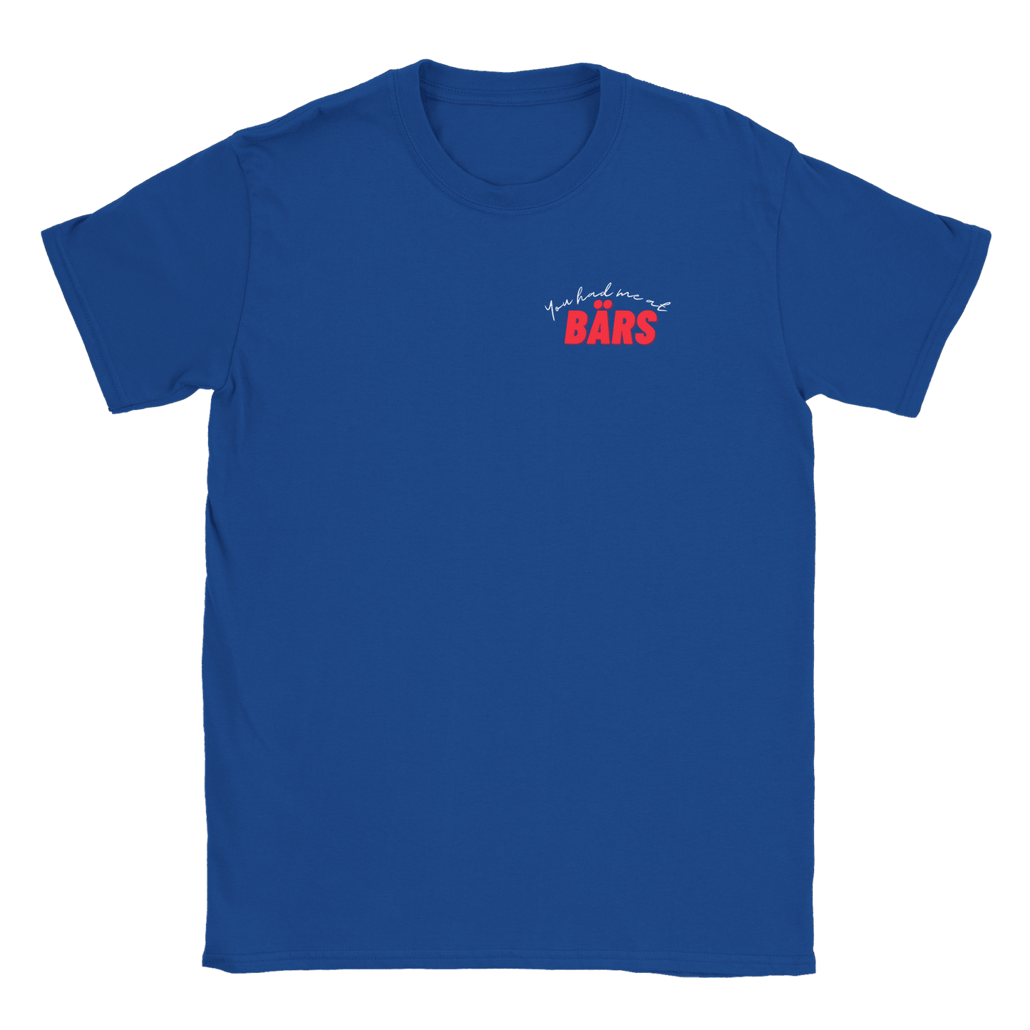 You had me at BÄRS - T-shirt Royal